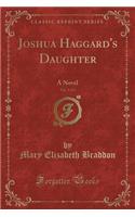 Joshua Haggard's Daughter, Vol. 3 of 3: A Novel (Classic Reprint)