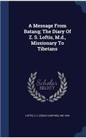 Message From Batang; The Diary Of Z. S. Loftis, M.d., Missionary To Tibetans