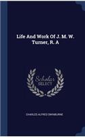Life And Work Of J. M. W. Turner, R. A