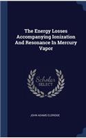 Energy Losses Accompanying Ionization And Resonance In Mercury Vapor