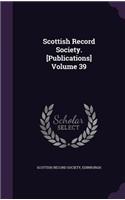Scottish Record Society. [Publications] Volume 39