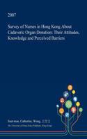 Survey of Nurses in Hong Kong about Cadaveric Organ Donation: Their Attitudes, Knowledge and Perceived Barriers(English)