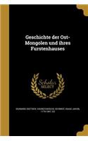 Geschichte der Ost-Mongolen und ihres Fürstenhauses