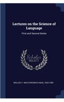Lectures on the Science of Language: First and Second Series