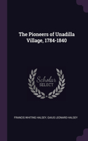 The Pioneers of Unadilla Village, 1784-1840