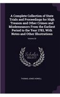 Complete Collection of State Trials and Proceedings for High Treason and Other Crimes and Misdemeanors From the Earliest Period to the Year 1783, With Notes and Other Illustrations; Volume 20