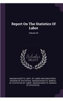 Report on the Statistics of Labor; Volume 44