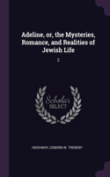 Adeline, or, the Mysteries, Romance, and Realities of Jewish Life