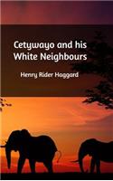 Cetywayo and his White Neighbours