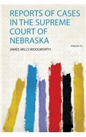 Reports of Cases in the Supreme Court of Nebraska
