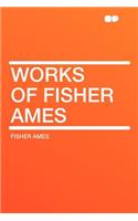 Works of Fisher Ames