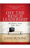 Off the Bench Leadership: Be Better Than Your Best