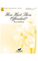 How Hast Thou Offended?