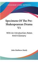 Specimens Of The Pre-Shakespearean Drama V1: With An Introduction, Notes And A Glossary(English)