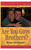 Are You Guys Brothers?