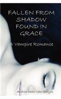 Fallen from Shadow Found in Grace - A Vampire Romance: (English)