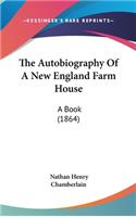 Autobiography Of A New England Farm House