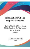 Recollections Of The Emperor Napoleon