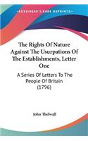 The Rights Of Nature Against The Usurpations Of The Establishments, Letter One