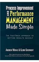 Process Improvement & Performance Management Made Simple: The Fasttrack Approach to Getting Results Quickly(English)