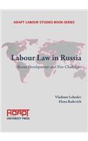 Labour Law in Russia: Recent Developments and New Challenges