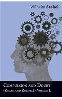 Compulsion and Doubt (Zwang und Zweifel) - Volume I.