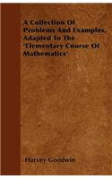 A Collection Of Problems And Examples, Adapted To The 'Elementary Course Of Mathematics'