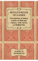 Hoyle's Rules of Games - Descriptions of Indoor Games of Skill and Chance, with Advice on Skillful Play