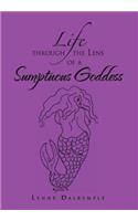 Life Through the Lens of a Sumptuous Goddess: (English)