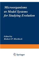 Microorganisms as Model Systems for Studying Evolution