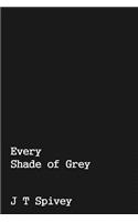 Every Shade of Grey