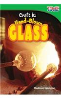 Craft It: Hand-Blown Glass (Library Bound): Hand-Blown Glass (Library Bound) (Early Fluent)
