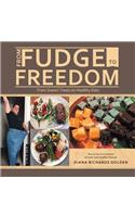 From Fudge to Freedom