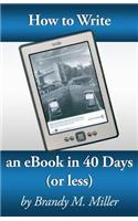 How To Write An eBook In 40 Days (Or Less)