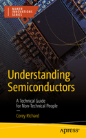Understanding Semiconductors: A Technical Guide for Non-Technical People(Maker Innovations Series)