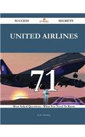 United Airlines 71 Success Secrets - 71 Most Asked Questions On United Airlines - What You Need To Know