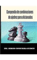 Compendio de Combinaciones de Ajedrez Para Aficionados