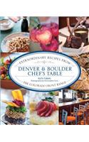 Denver & Boulder Chef's Table: Extraordinary Recipes From The Colorado Front Range(Chef's Table)