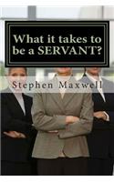 What it takes to be a SERVANT?