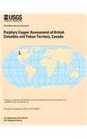 Porphyry Copper Assessment of British Columbia and Yukon Territory, Canada