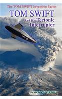 Tom Swift and His Tectonic Interrupter