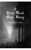 A Black Metal Ghost Story