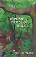 The Moan Inside of Things