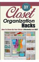 DIY Closet Organization Hacks - How to Clean Up Your Closet Efficiently and Fast