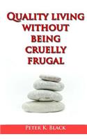 Quality Living Without Being Cruelly Frugal