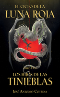 Ciclo de la Luna Roja Libro 2: Los Hijos de Las Tinieblas