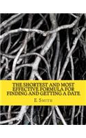 The Shortest And Most Effective Formula For Finding And Getting A Date: How A Nice Guy Can Become A Good Man