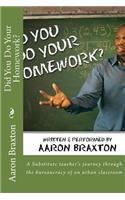Did You Do Your Homework?: A Substitute teacher's journey through the bureaucracy of an urban classroom