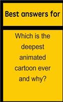 Best Answers for Which Is the Deepest Animated Cartoon Ever and Why?