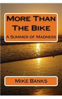 More Than the Bike: A Summer of Madness